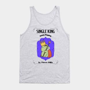 “Single King Subtly Hopping In Those DMs” King Frog Tank Top